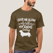 Dackel,…, das ich nur mit meinem Hund spreche T-Shirt (Vorderseite)