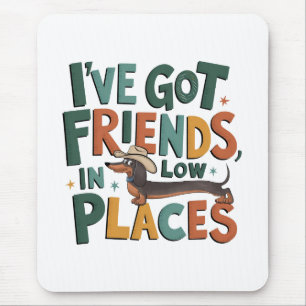 Dackel, die ich Freunden Got habe, an Orten mit ge Mousepad