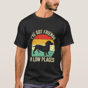 Dackel habe ich Freunde Got in Low-Places Dackel t T-Shirt
