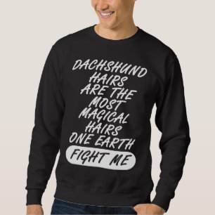 Dackel Hair Hund Welpe Niedliches Sprichwort Sweatshirt