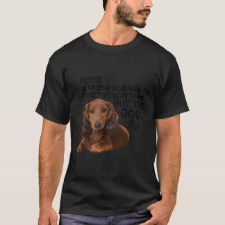 Dackel Hund Zuhause ist, wo Hunde Hair Funny Dacke T-Shirt