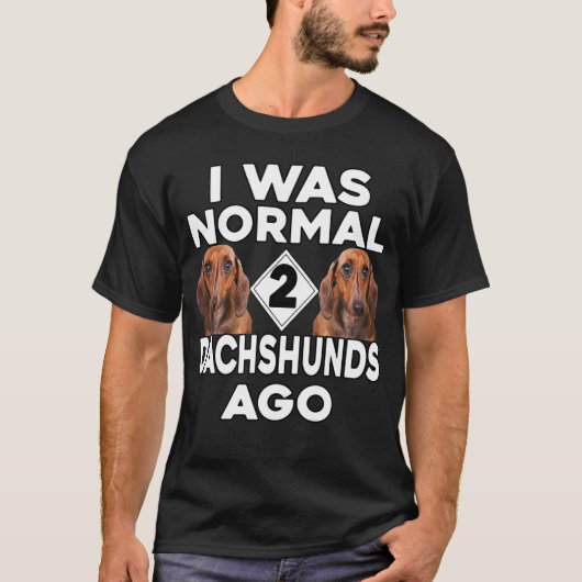 Dackel I war vor 2 Daschunds normal T-Shirt (Vorderseite)