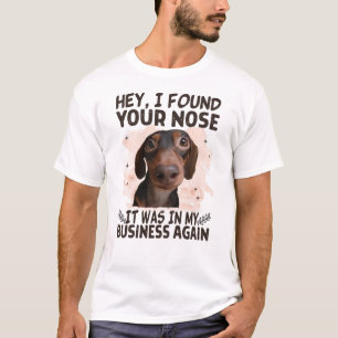 Dackel, ich habe deine Nase gefunden, es war mein  T-Shirt