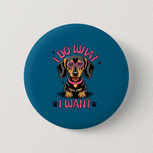 Dackel Ich mache was ich will Lustiger Hund Button (Vorderseite)