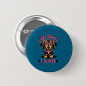 Dackel Ich mache was ich will Lustiger Hund Button (Vorne & Hinten)