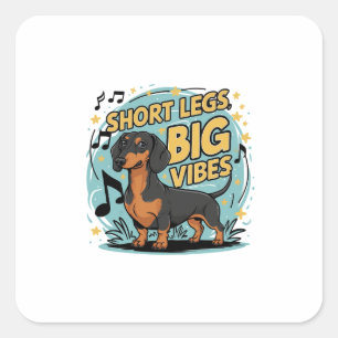 Dackel Kurz Legs Big Vibes Quadratischer Aufkleber