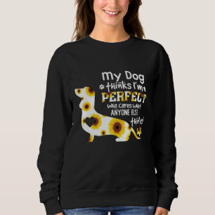 Dackel mein Hund denkt, ich bin perfekt lustiges S Sweatshirt
