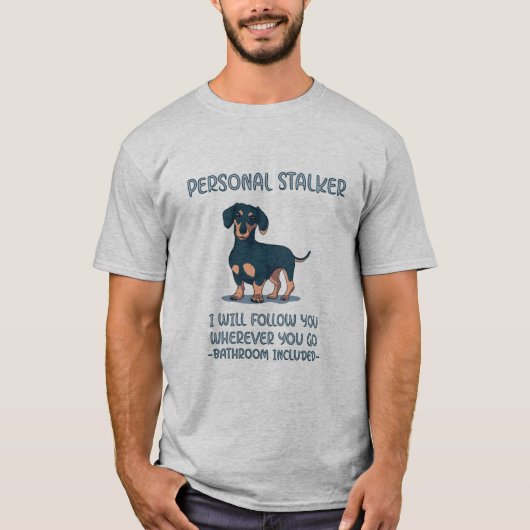 Dackel Personal Stalker T-Shirt (Vorderseite)
