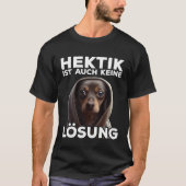 Dackel Spruch Geschenk I Hund Hektik ist auch kein T-Shirt (Vorderseite)