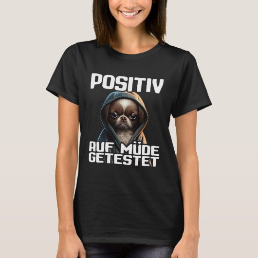 Dackel Spruch Geschenk I Hund Positiv auf müde get T-Shirt (Vorderseite)