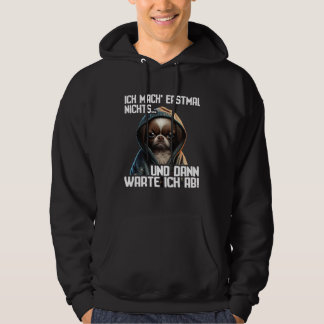 Dackel Spruch Lustig Geschenk I Ich mache erstmal Hoodie