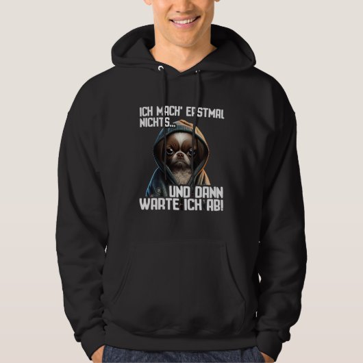 Dackel Spruch Lustig Geschenk I Ich mache erstmal Hoodie (Vorderseite)