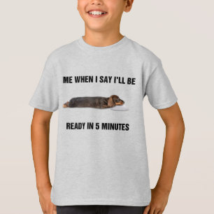 Dackel, wenn ich sage, ich bin in 5 Minuten fertig T-Shirt