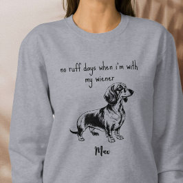 Dackeln machen keine Ruff Days mit meiner Dackel Sweatshirt