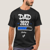 Dad 2022 Soon The Be Dad 2022 Loading T-Shirt (Vorderseite)