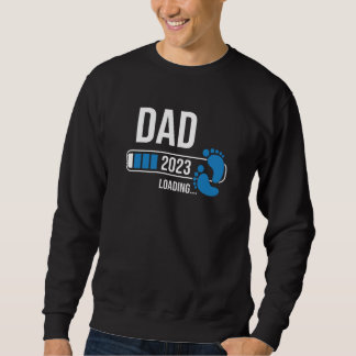 Dad 2023 Loading Expect Baby For Soon To Be Father Sweatshirt