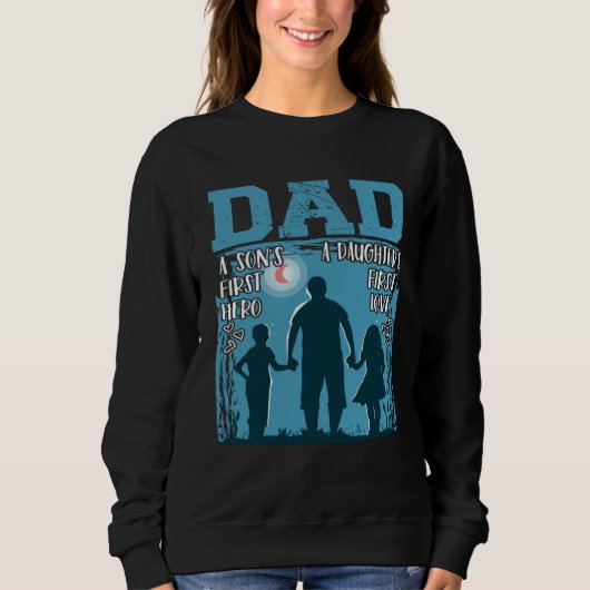Dad A Son s First Hero A Daughters First Love Twin Sweatshirt (Vorderseite)