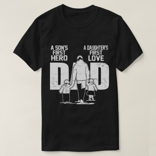 Dad a Sons First Hero Daughters First Love Father' T-Shirt (Design vorne)