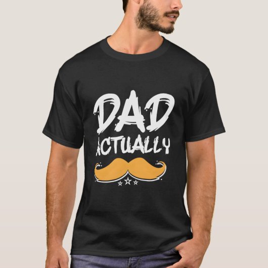 Dad Actually Parents Daddy Mom Dad Father Husband T-Shirt (Vorderseite)
