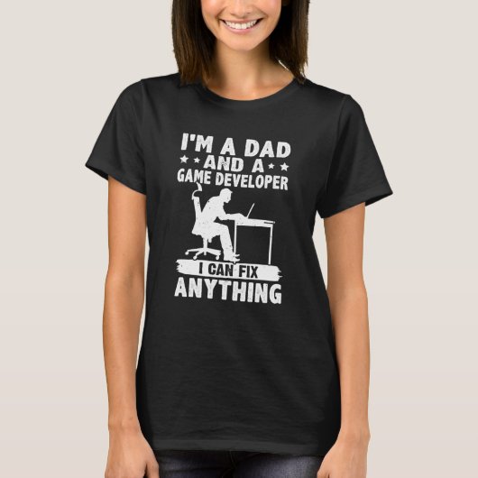 Dad And A Game Developer I Can Fix Anything T-Shirt (Vorderseite)