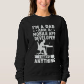Dad And A Mobile App Developer I Can Fix Anything Sweatshirt (Vorderseite)