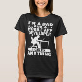 Dad And A Mobile App Developer I Can Fix Anything T-Shirt (Vorderseite)
