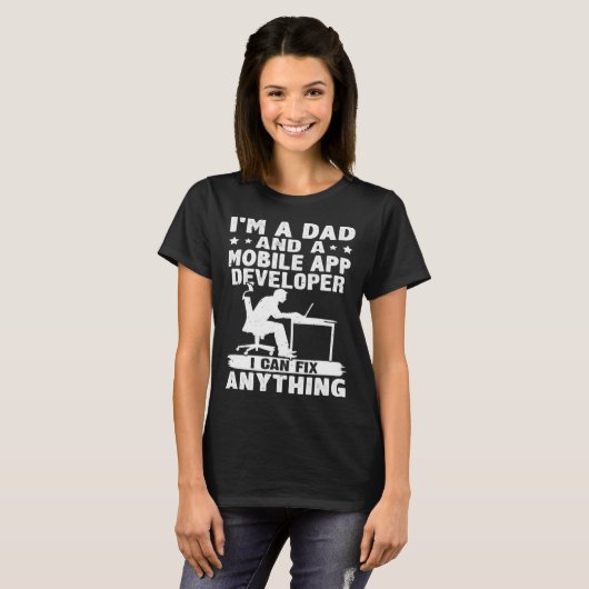 Dad And A Mobile App Developer I Can Fix Anything T-Shirt (Vorne ganz)