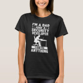 Dad And A Security Developer I Can Fix Anything T-Shirt (Vorderseite)