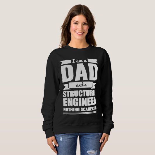 Dad and Structural Engineer Nothing Scares Me Fath Sweatshirt (Vorne ganz)