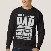Dad and Structural Engineer Nothing Scares Me Fath Sweatshirt (Vorderseite)