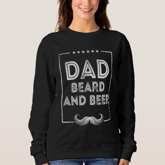Dad Beard and Beer  Chill Mustache Drinking Sweatshirt (Vorderseite)