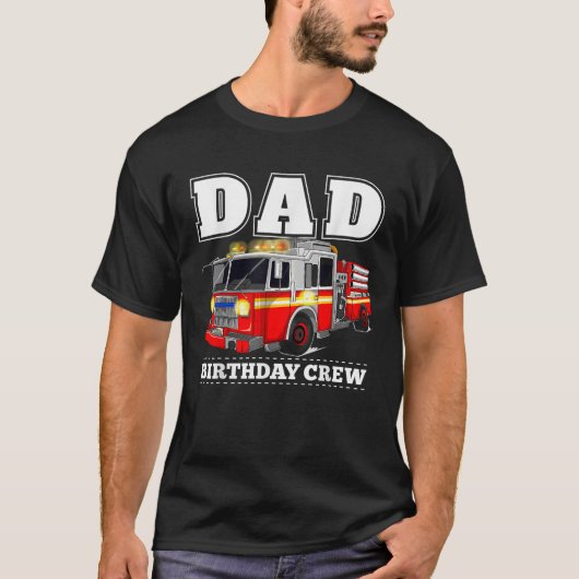 Dad Birthday Crew Fire Truck Firefighter Fireman P T-Shirt (Vorderseite)