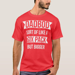 Dad Bod So ähnlich wie ein Sox Pack, aber größer T-Shirt