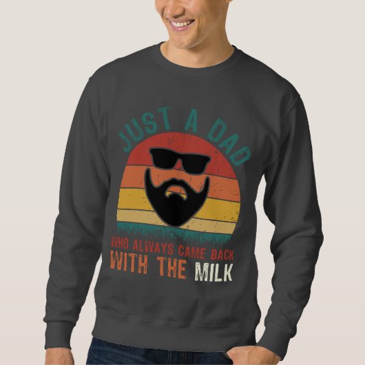Dad Came Back With Milk - Funny Retro Sweatshirt (Vorderseite)