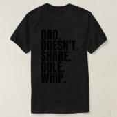 Dad Doesn&x27;t Share Dole Whip - T Shirt Classic (Design vorne)