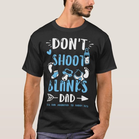 Dad Don t Shoot Blanks Dad To Be Dad Promoted t  B T-Shirt (Vorderseite)