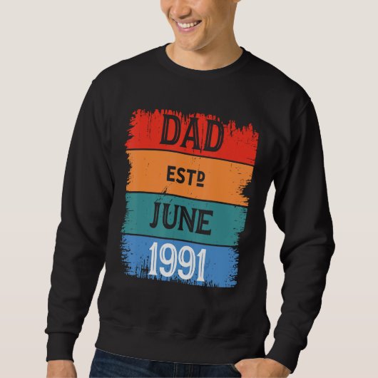 Dad Est June 1991 Proud Papa Grandpa Best Daddy Le Sweatshirt (Vorderseite)