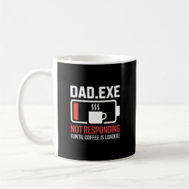 Dad.exe Coffee Loaded Not Responding Programmer Kaffeetasse