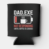 Dad.exe Coffee Not Responding Tech Coder Drink Dosenkühler (Vorderseite)