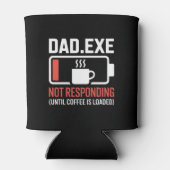Dad.exe Coffee Not Responding Tech Coder Drink Dosenkühler (Rückseite)
