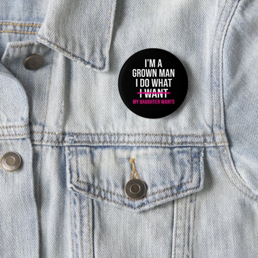 Dad Father I'm A Grown Man I Do What funny Cute Button (Beispiel)