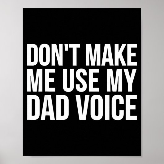 Dad Funny - Don't Make Me Use My Dad Voice  Poster (Vorne)