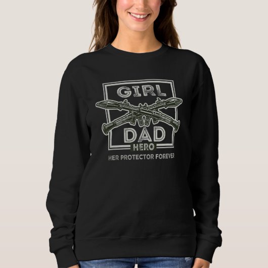 Dad Her Protector Forever Funny Father of Girls_1 Sweatshirt (Vorderseite)
