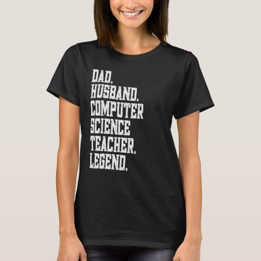 Dad Husband Computer Science Teacher Legend T-Shirt (Vorderseite)