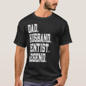 Dad Husband Dentist Legend T-Shirt (Vorderseite)