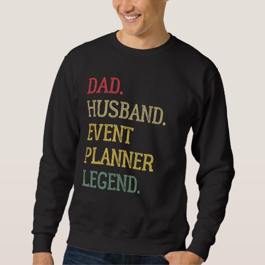 Dad Husband Event Planner Legend Event Planner Dad Sweatshirt (Vorderseite)