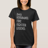 Dad Husband Fire Fighter Legend Fire Fighter Dad 1 T-Shirt (Vorderseite)