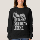 Dad Husband firearms instructor Legend Sweatshirt (Vorderseite)