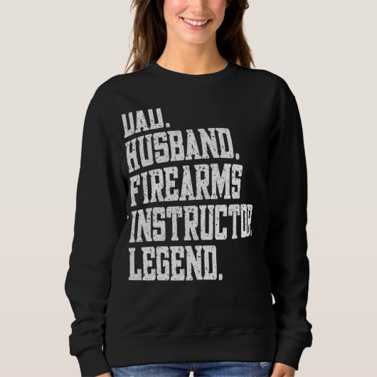 Dad Husband firearms instructor Legend Sweatshirt (Vorderseite)