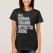 Dad Husband firearms instructor Legend T-Shirt (Vorderseite)